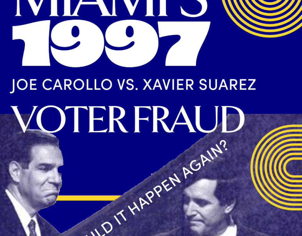 joe carollo, xavier suarez, miami mayor, miami mayors, election fraud, voter fraud